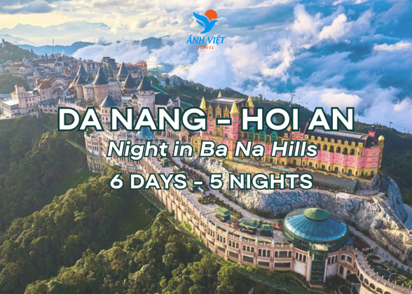 DA NANG - HOI AN - NIGHT IN BA NA HILLS (6 DAYS 5 NIGHTS)